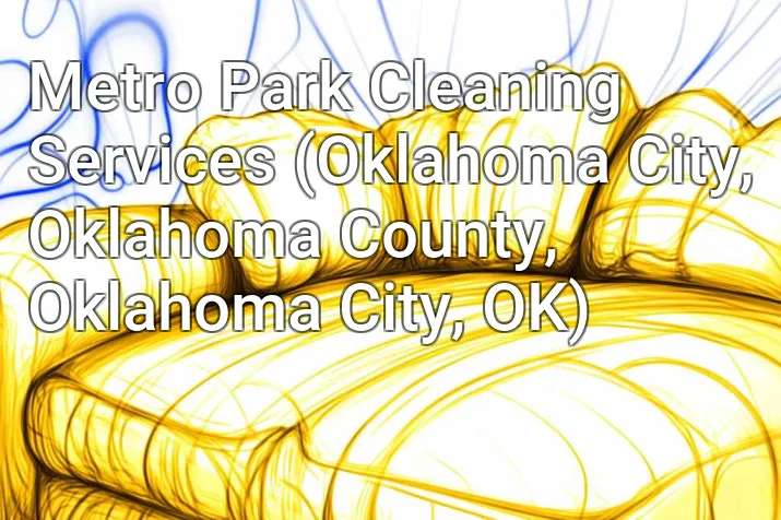 Metro Park Cleaning Services (Oklahoma City, Oklahoma County, Oklahoma City, OK)