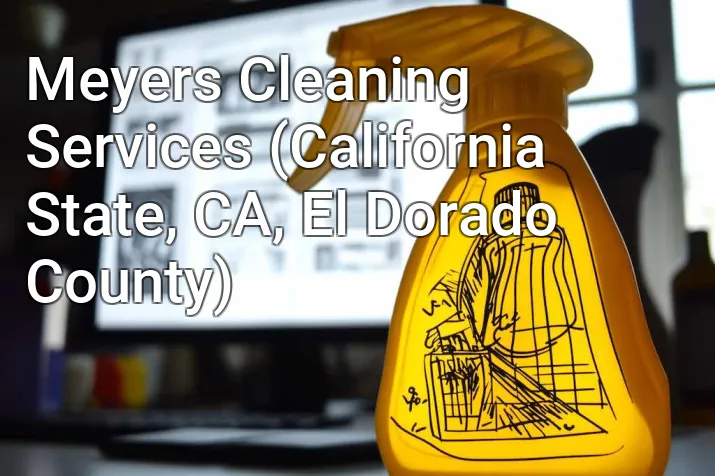 Meyers Cleaning Services (California State, CA, El Dorado County)