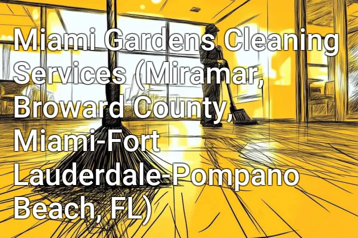Miami Gardens Cleaning Services (Miramar, Broward County, Miami-Fort Lauderdale-Pompano Beach, FL)
