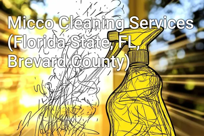 Micco Cleaning Services (Florida State, FL, Brevard County)