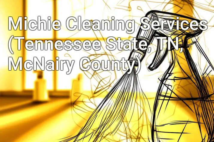 Michie Cleaning Services (Tennessee State, TN, McNairy County)
