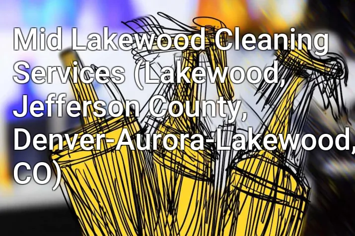 Mid Lakewood Cleaning Services (Lakewood, Jefferson County, Denver-Aurora-Lakewood, CO)