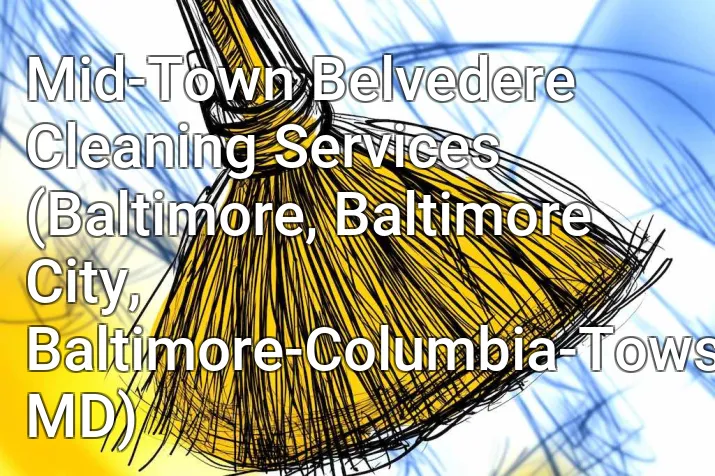 Mid-Town Belvedere Cleaning Services (Baltimore, Baltimore City, Baltimore-Columbia-Towson, MD)