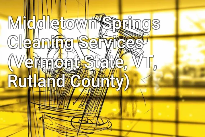 Middletown Springs Cleaning Services (Vermont State, VT, Rutland County)