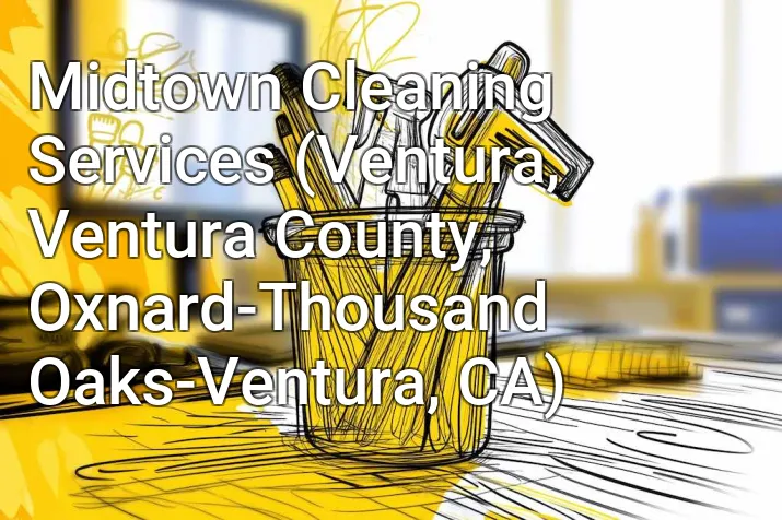 Midtown Cleaning Services (Ventura, Ventura County, Oxnard-Thousand Oaks-Ventura, CA)