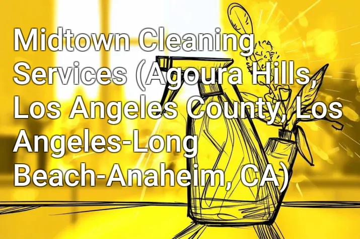 Midtown Cleaning Services (Agoura Hills, Los Angeles County, Los Angeles-Long Beach-Anaheim, CA)