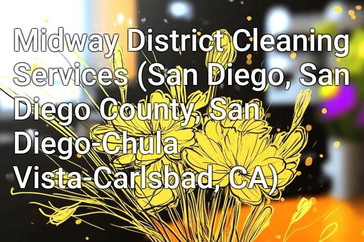 Midway District Cleaning Services (San Diego, San Diego County, San Diego-Chula Vista-Carlsbad, CA)