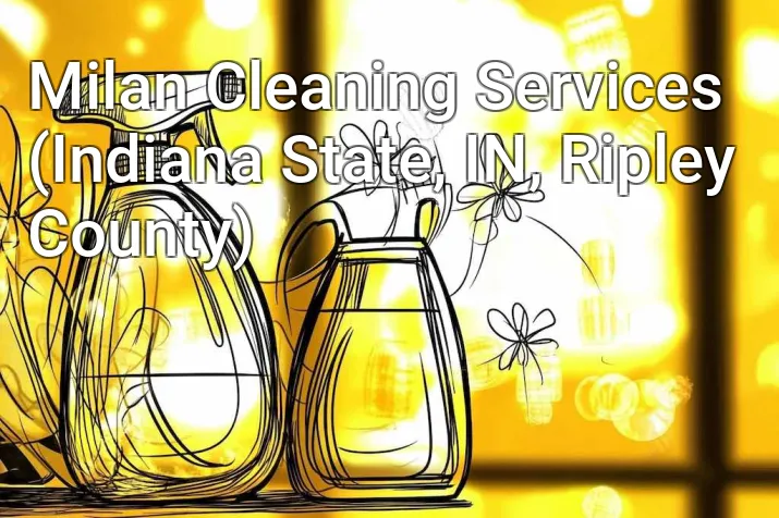 Milan Cleaning Services (Indiana State, IN, Ripley County)