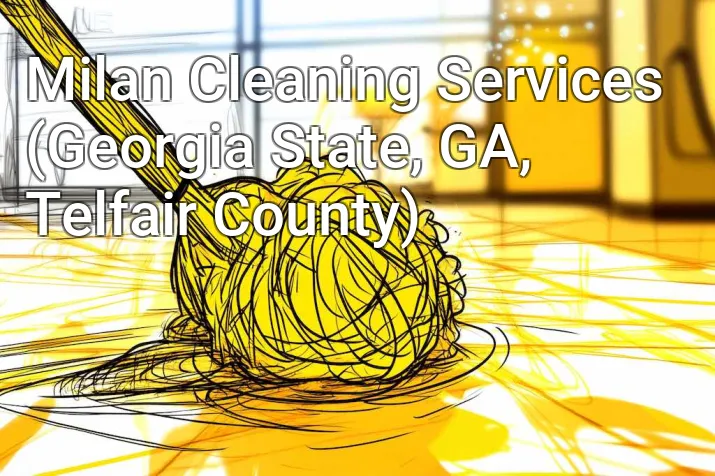 Milan Cleaning Services (Georgia State, GA, Telfair County)