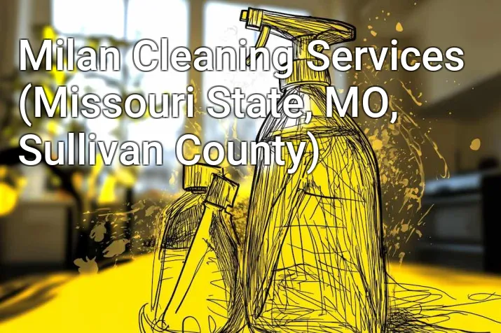 Milan Cleaning Services (Missouri State, MO, Sullivan County)