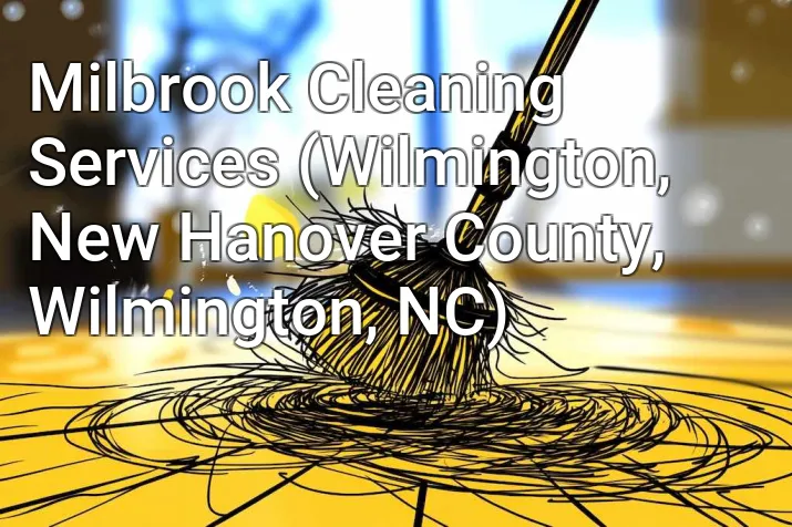 Milbrook Cleaning Services (Wilmington, New Hanover County, Wilmington, NC)