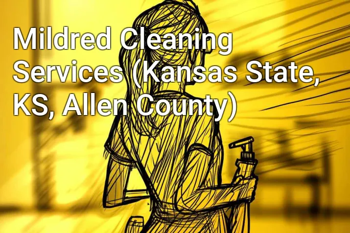 Mildred Cleaning Services (Kansas State, KS, Allen County)