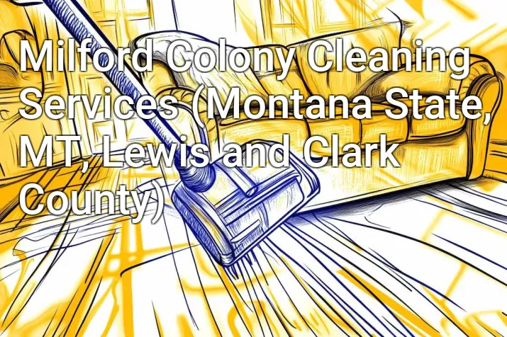 Milford Colony Cleaning Services (Montana State, MT, Lewis and Clark County)