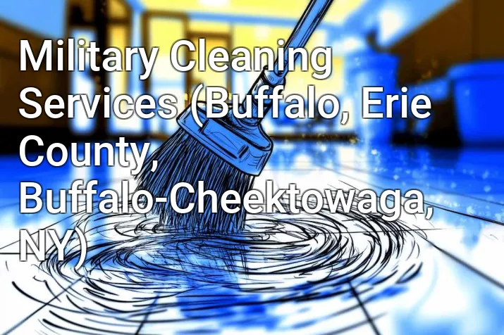 Military Cleaning Services (Buffalo, Erie County, Buffalo-Cheektowaga, NY)