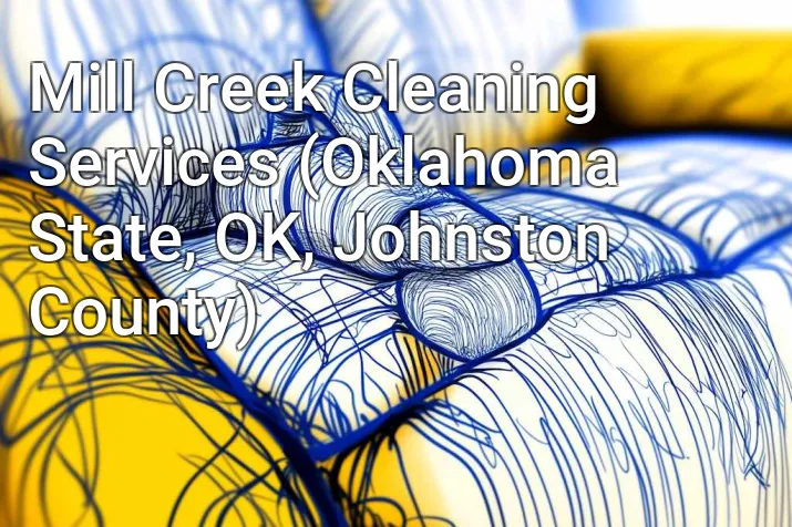 Mill Creek Cleaning Services (Oklahoma State, OK, Johnston County)