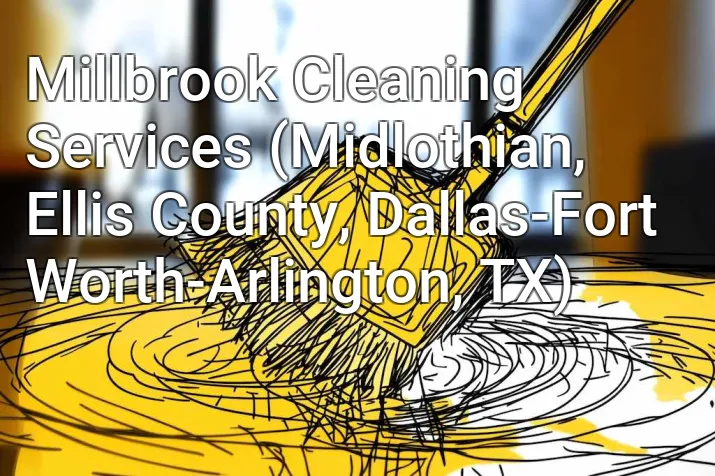 Millbrook Cleaning Services (Midlothian, Ellis County, Dallas-Fort Worth-Arlington, TX)