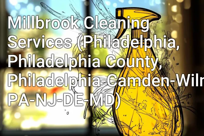 Millbrook Cleaning Services (Philadelphia, Philadelphia County, Philadelphia-Camden-Wilmington, PA-NJ-DE-MD)