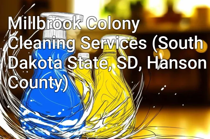 Millbrook Colony Cleaning Services (South Dakota State, SD, Hanson County)