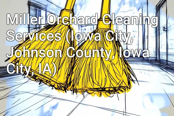 Miller Orchard Cleaning Services (Iowa City, Johnson County, Iowa City, IA)