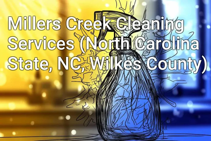 Millers Creek Cleaning Services (North Carolina State, NC, Wilkes County)