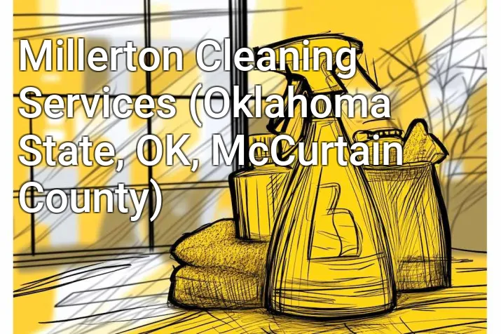 Millerton Cleaning Services (Oklahoma State, OK, McCurtain County)