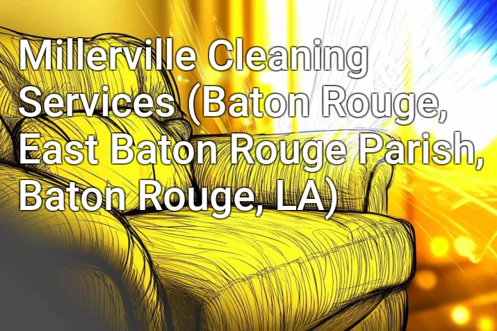 Millerville Cleaning Services (Baton Rouge, East Baton Rouge Parish, Baton Rouge, LA)