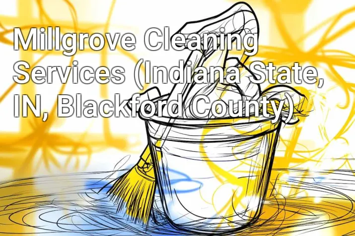 Millgrove Cleaning Services (Indiana State, IN, Blackford County)