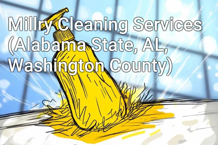 Millry Cleaning Services (Alabama State, AL, Washington County)