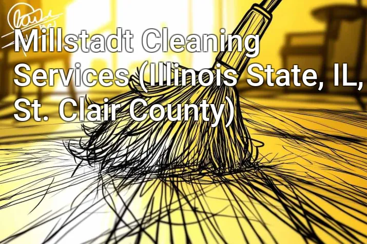Millstadt Cleaning Services (Illinois State, IL, St. Clair County)