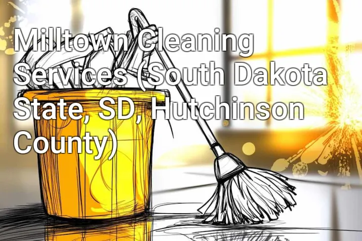 Milltown Cleaning Services (South Dakota State, SD, Hutchinson County)