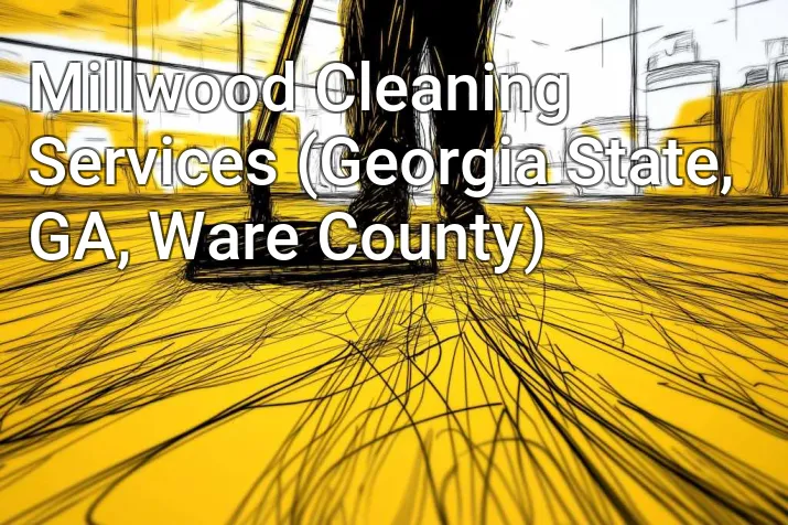 Millwood Cleaning Services (Georgia State, GA, Ware County)