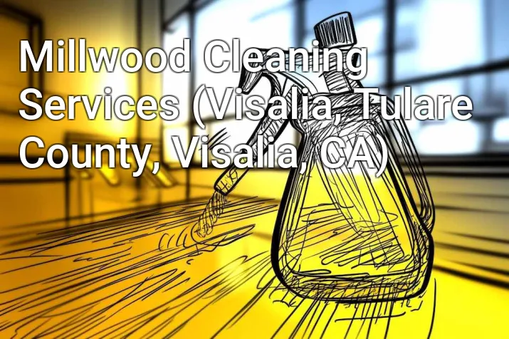 Millwood Cleaning Services (Visalia, Tulare County, Visalia, CA)