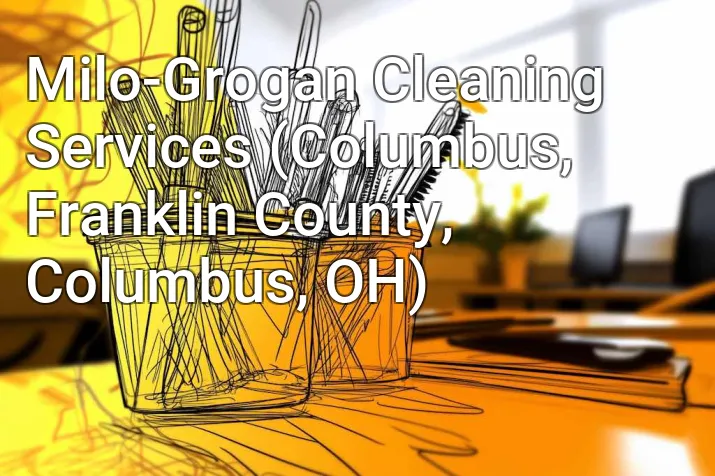 Milo-Grogan Cleaning Services (Columbus, Franklin County, Columbus, OH)