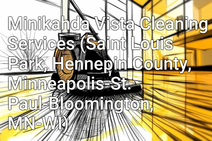 Minikahda Vista Cleaning Services (Saint Louis Park, Hennepin County, Minneapolis-St. Paul-Bloomington, MN-WI)