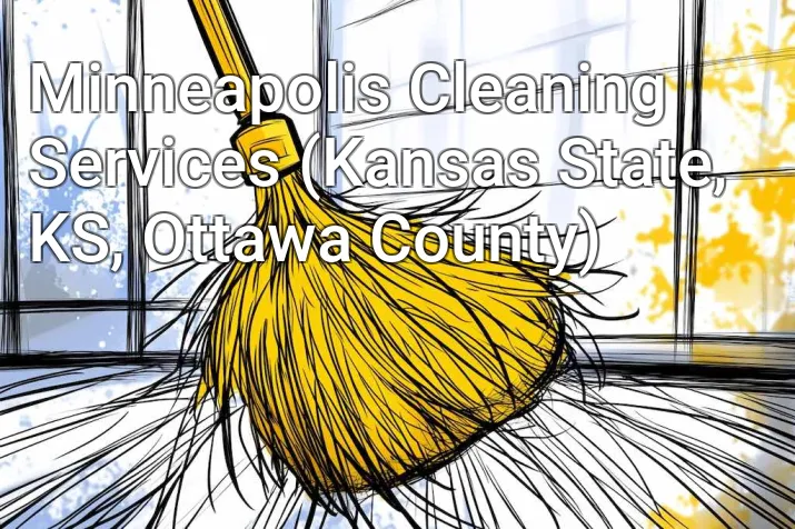 Minneapolis Cleaning Services (Kansas State, KS, Ottawa County)