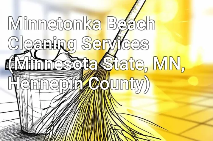 Minnetonka Beach Cleaning Services (Minnesota State, MN, Hennepin County)
