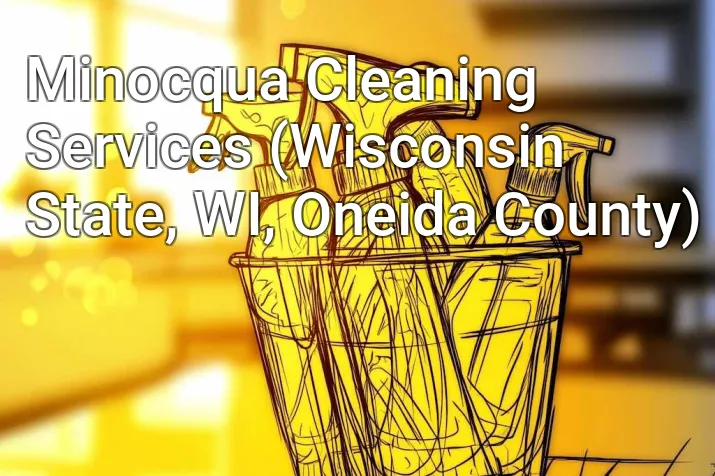 Minocqua Cleaning Services (Wisconsin State, WI, Oneida County)