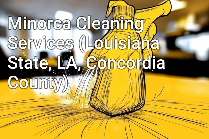 Minorca Cleaning Services (Louisiana State, LA, Concordia County)
