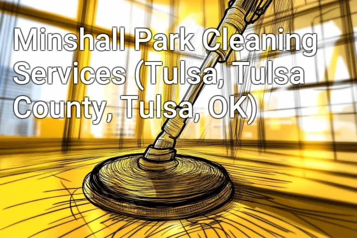 Minshall Park Cleaning Services (Tulsa, Tulsa County, Tulsa, OK)