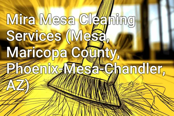 Mira Mesa Cleaning Services (Mesa, Maricopa County, Phoenix-Mesa-Chandler, AZ)