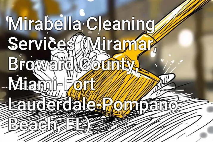 Mirabella Cleaning Services (Miramar, Broward County, Miami-Fort Lauderdale-Pompano Beach, FL)