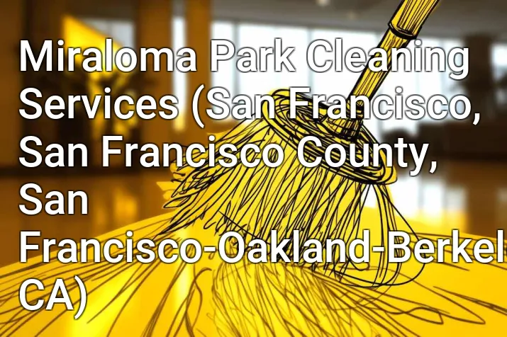 Miraloma Park Cleaning Services (San Francisco, San Francisco County, San Francisco-Oakland-Berkeley, CA)