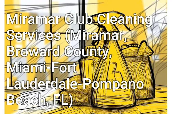 Miramar Club Cleaning Services (Miramar, Broward County, Miami-Fort Lauderdale-Pompano Beach, FL)