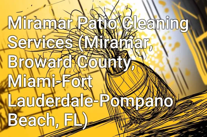 Miramar Patio Cleaning Services (Miramar, Broward County, Miami-Fort Lauderdale-Pompano Beach, FL)