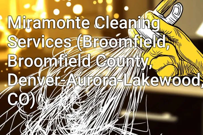 Miramonte Cleaning Services (Broomfield, Broomfield County, Denver-Aurora-Lakewood, CO)