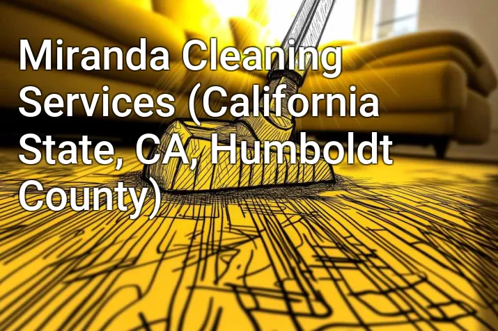 Miranda Cleaning Services (California State, CA, Humboldt County)
