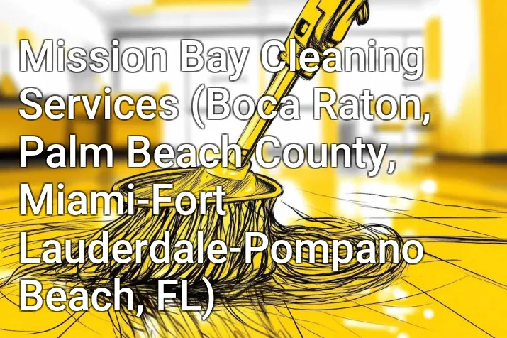 Mission Bay Cleaning Services (Boca Raton, Palm Beach County, Miami-Fort Lauderdale-Pompano Beach, FL)