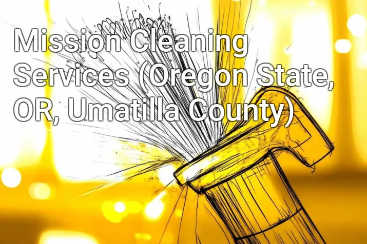 Mission Cleaning Services (Oregon State, OR, Umatilla County)