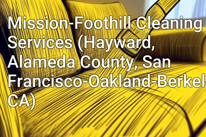 Mission-Foothill Cleaning Services (Hayward, Alameda County, San Francisco-Oakland-Berkeley, CA)