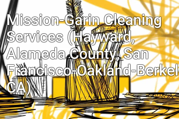 Mission-Garin Cleaning Services (Hayward, Alameda County, San Francisco-Oakland-Berkeley, CA)
